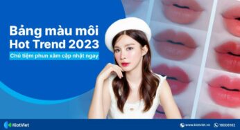 Bảng màu phun môi “hot trend” 2023: Cập nhật mới nhất và địa chỉ cung cấp mực phun xăm uy tín