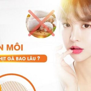 [Giải Đáp] Phun môi kiêng thịt gà bao lâu? Cách chăm môi mới phun