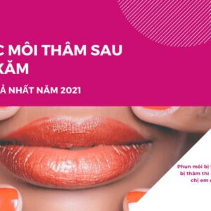 Phun môi bị thâm phải làm sao? Cách khắc phục HIỆU QUẢ 2022