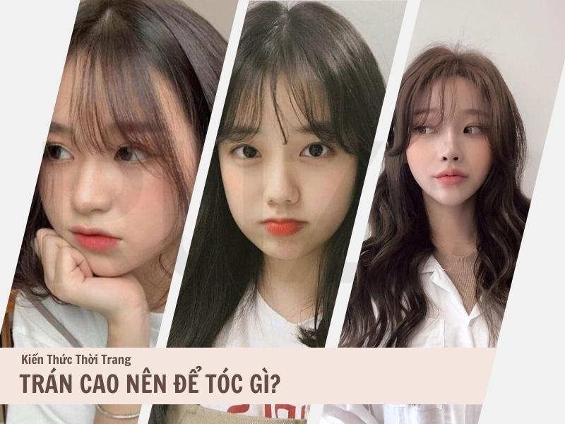 Trán Cao Nên Để Tóc Gì? 5 Kiểu Tóc Đẹp Nhất Cho Chị Em