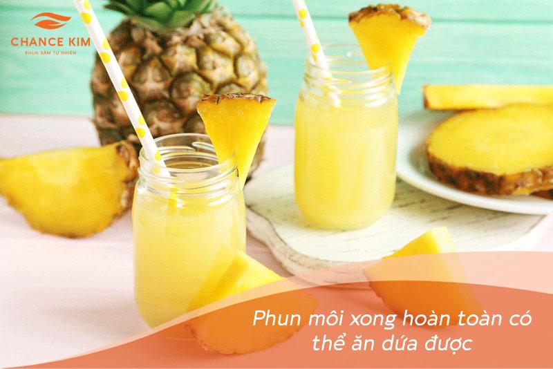 Bạn hoàn toàn có thể ăn dứa sau phun môi bình thường