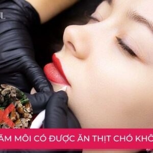 Xăm môi có ăn được thịt chó không? Kiêng thịt chó bao lâu?