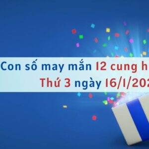 Con số may mắn hôm nay 12 cung hoàng đạo ngày 16/1/2024