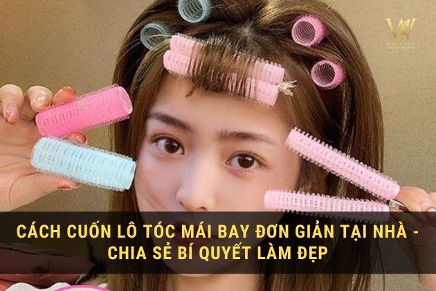 [Hé lộ] Cách cuốn lô mái bay & #3 Cách lựa lô phù hợp với tóc