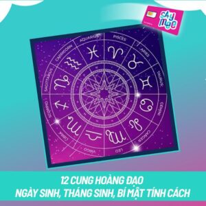 Giải mã nhanh 12 cung hoàng đạo ngày sinh, tháng sinh, bí mật tính cách, tình yêu