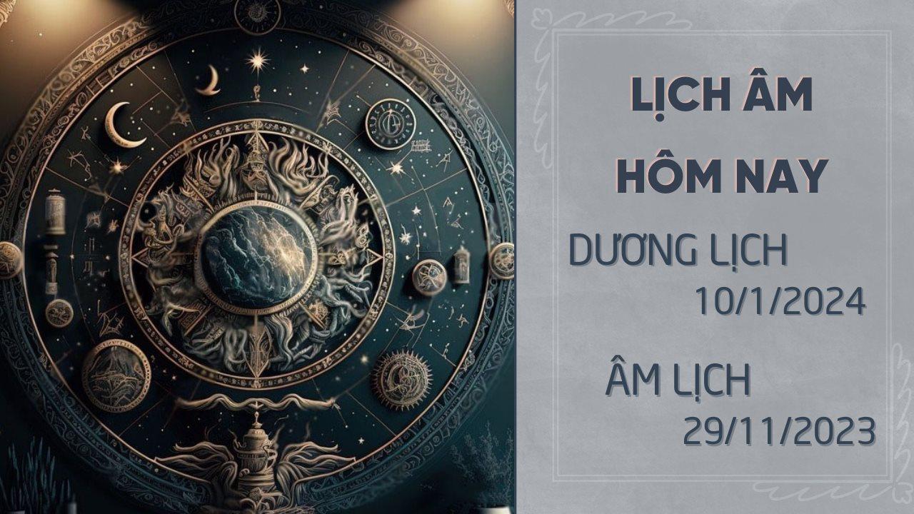 Lịch âm dương hôm nay 10/1/2024 - Âm lịch 10/1 chính xác nhất - Lịch vạn niên 10/1/2024