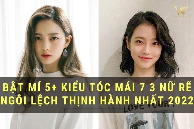 Bật mí 10+ Kiểu tóc mái 7 3 nữ rẽ ngôi lệch thịnh hành nhất 2023