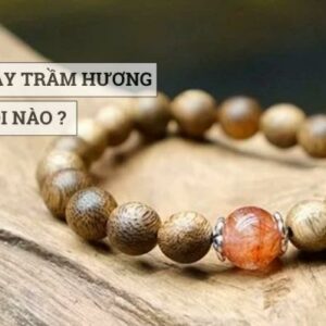 Vòng Trầm Hương hợp với tuổi nào? Mệnh nào?