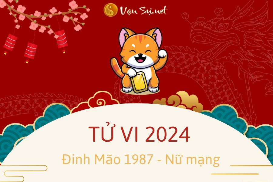 Tử Vi Tuổi Đinh Mão 1987 Năm 2024 - Nữ Mạng