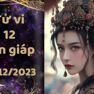 Tử vi vui 12 con giáp hôm nay Chủ Nhật ngày 31/12/2023: Hợi có một ngày nhàn nhã thoải mái, Mão gặt hái thành công nhờ làm việc chăm chỉ và sáng tạo