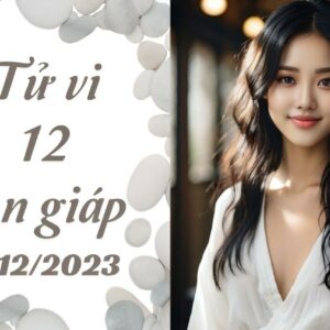 Tử vi vui 12 con giáp thứ 2 ngày 4/12/2023: Tý nên kiểm điểm lại bản thân, Dần tay nhanh hơn não