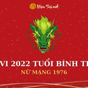 Tử Vi Tuổi Bính Thìn Năm 2022 - Nữ Mạng 1976 Chi Tiết