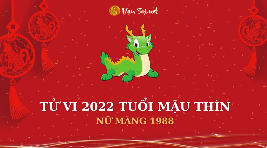 Tử vi tuổi Mậu Thìn nữ mạng trong năm 2022