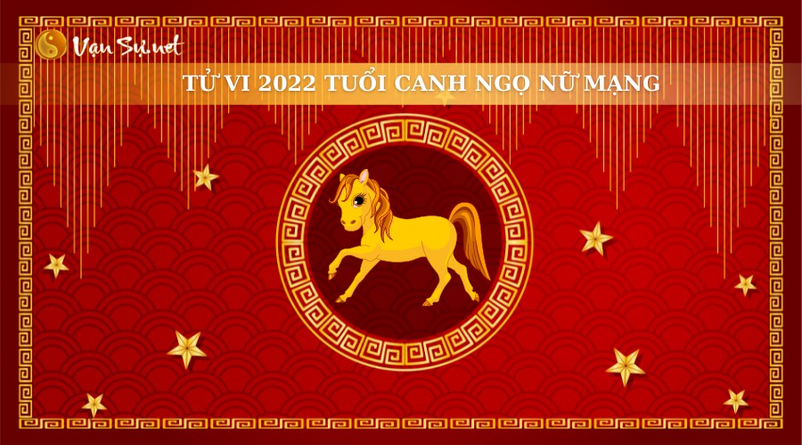 Tử Vi Tuổi Canh Ngọ Năm 2022 - Nữ Mạng 1990: Những Bước Đi Tươi Sáng Trong Thập Kỷ Mới