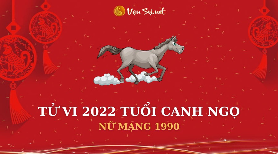 Xem tử vi 2022 nữ mạng tuổi Canh Ngọ