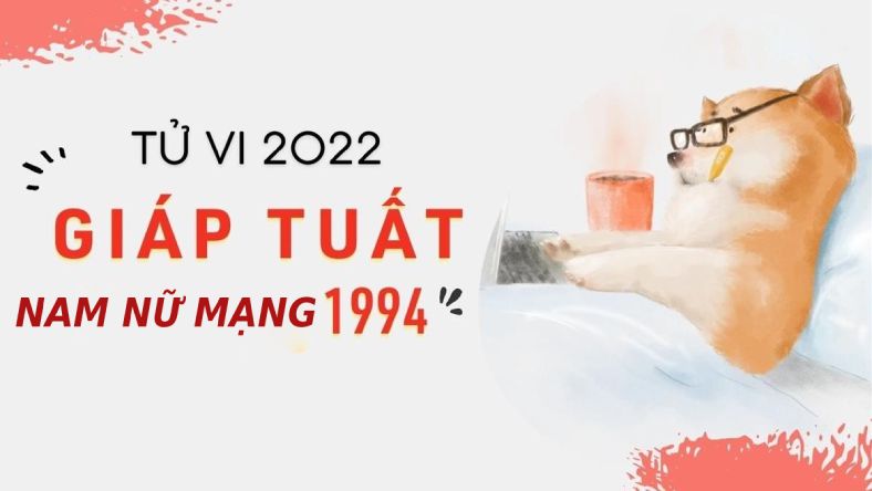 Tử vi tuổi Giáp Tuất 1994 năm 2022