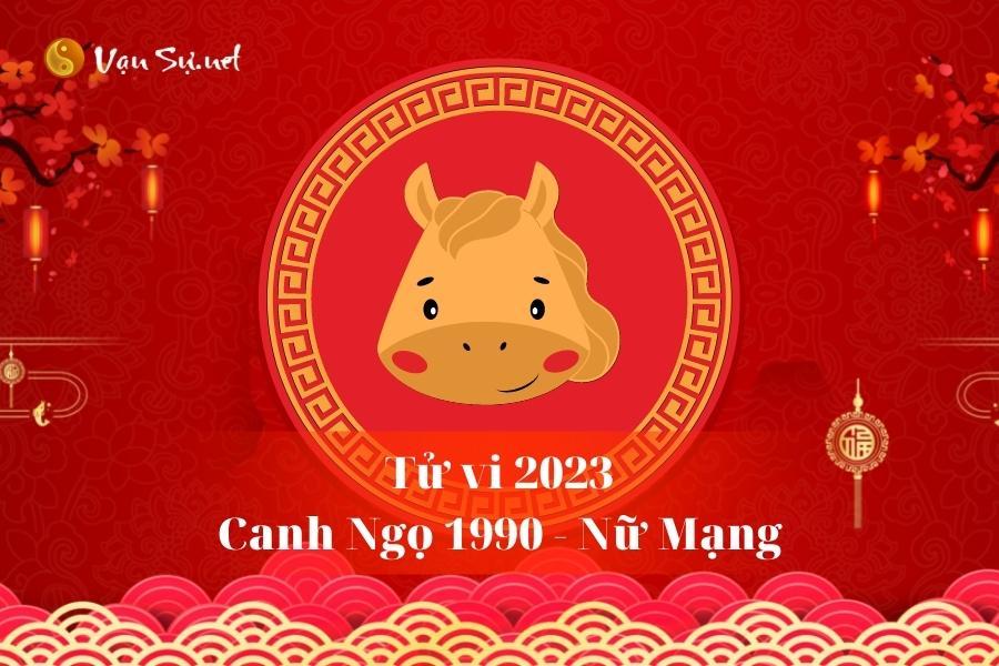 Tử Vi Tuổi Canh Ngọ 1990 Năm 2023 - Nữ Mạng