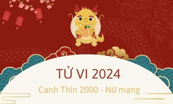 Xem tử vi tuổi Canh Thìn 2000 - Nữ mạng năm 2024 Đầy Đủ Chi Tiết