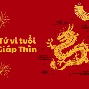 Giáp Thìn 2024: Mệnh gì, tử vi như thế nào? Cha mẹ nên sinh con tháng nào tốt?