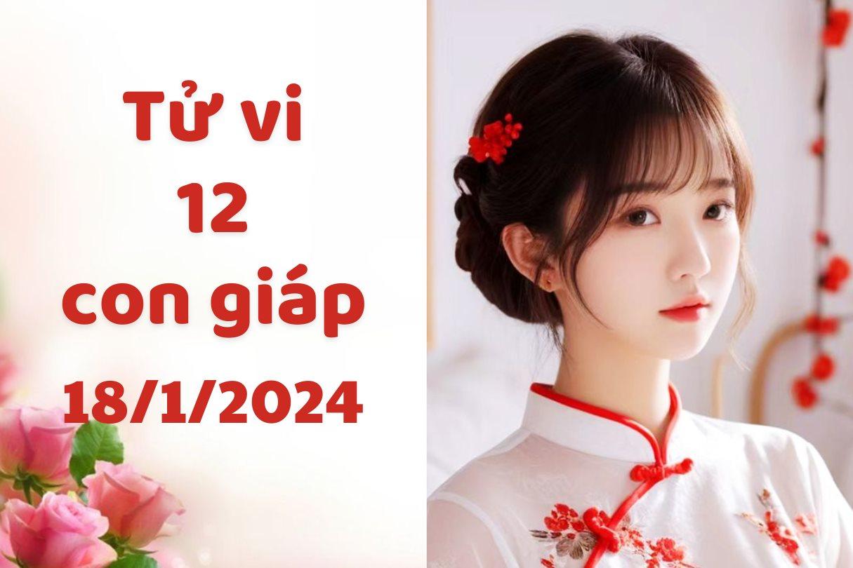 Tử vi vui 12 con giáp hôm nay thứ 5 ngày 18/1/2024: Tý nóng nảy muốn gây sự với người khác, Mão bước ra khỏi vùng an toàn của bản thân