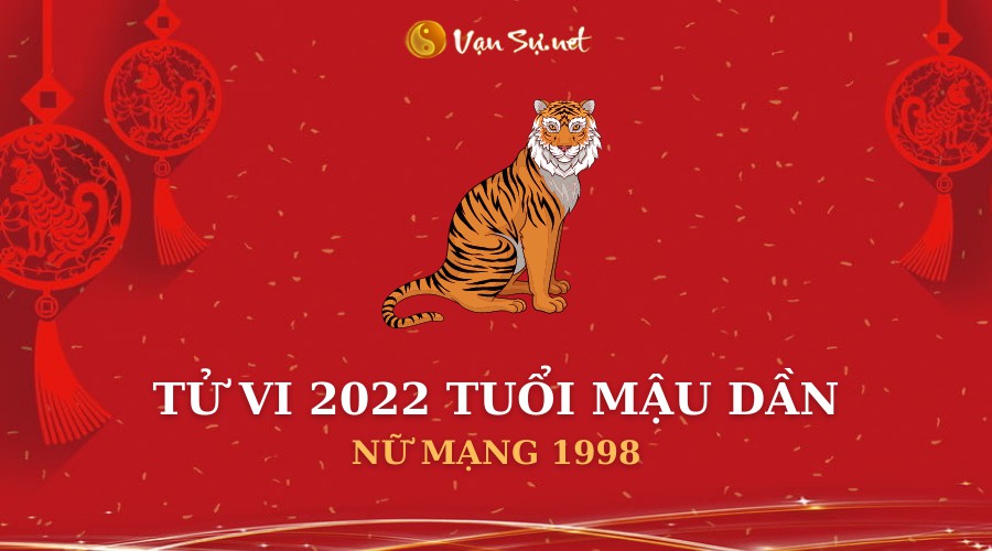 Tử Vi Tuổi Mậu Dần Năm 2022 - Nữ Mạng 1998 Chi Tiết