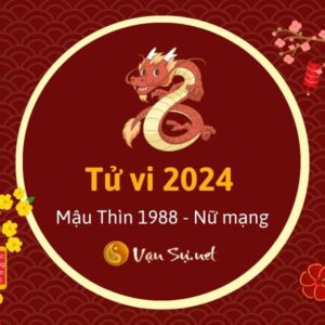 Tử Vi Tuổi Mậu Thìn 1988 Năm 2024 - Nữ Mạng