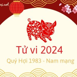 Tử Vi Tuổi Quý Hợi 1983 Năm 2024 - Nam Mạng