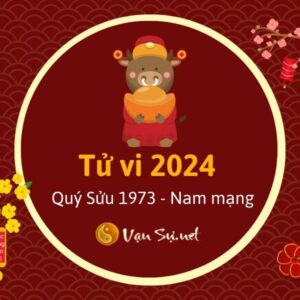 Tử Vi Tuổi Quý Sửu 1973 Năm 2024 - Nam Mạng