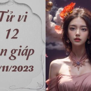 Tử vi vui 12 con giáp Chủ Nhật ngày 19/11/2023: Dậu "tin vui" đặc biệt, Tỵ quá hiếu thắng dễ bị mất tiền