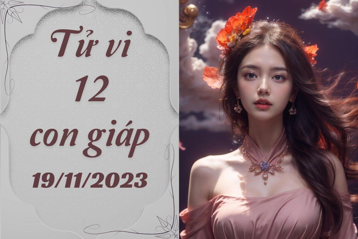 Tử vi vui 12 con giáp Chủ Nhật ngày 19/11/2023: Dậu "tin vui" đặc biệt, Tỵ quá hiếu thắng dễ bị mất tiền