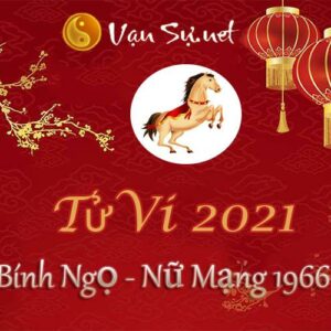 Tử Vi Tuổi Bính Ngọ 2021 - Nữ Mạng Sinh Năm 1966 Chi Tiết