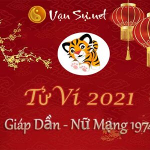 Tử Vi Tuổi Giáp Dần 2021 - Nữ Mạng Sinh Năm 1974 Chi Tiết