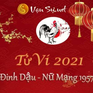 Tử Vi Tuổi Đinh Dậu 2021 - Nam Mạng Sinh Năm 1957 Chi Tiết