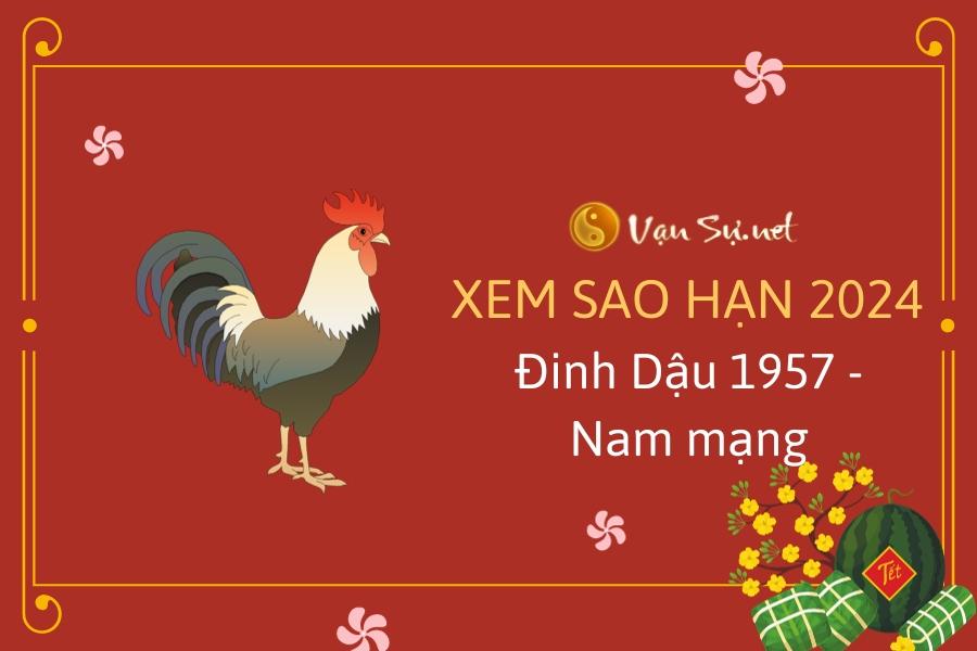 Xem sao hạn tuổi Dậu 1957 năm 2024 nam mạng