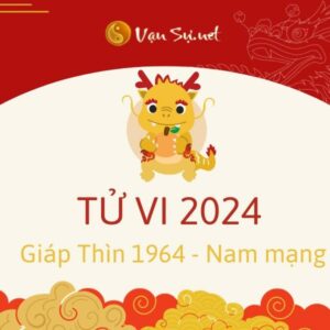 Tử Vi Tuổi Giáp Thìn 1964 Năm 2024 - Nam Mạng