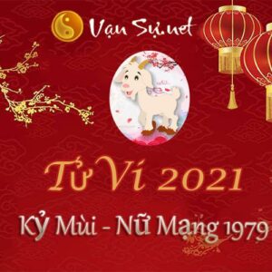 Tử Vi Tuổi Kỷ Mùi 2021 - Nữ Mạng Sinh Năm 1979 Chi Tiết