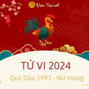 Tử Vi Tuổi Quý Dậu 1993 Năm 2024 - Nữ Mạng