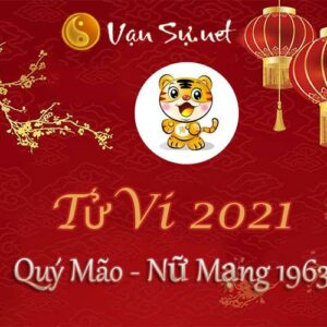 Tử Vi Tuổi Quý Mão 2021 - Nữ Mạng Sinh Năm 1963 Chi Tiết