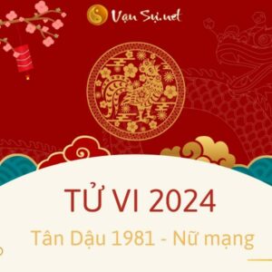 Tử Vi Tuổi Tân Dậu 1981 Năm 2024 - Nữ Mạng