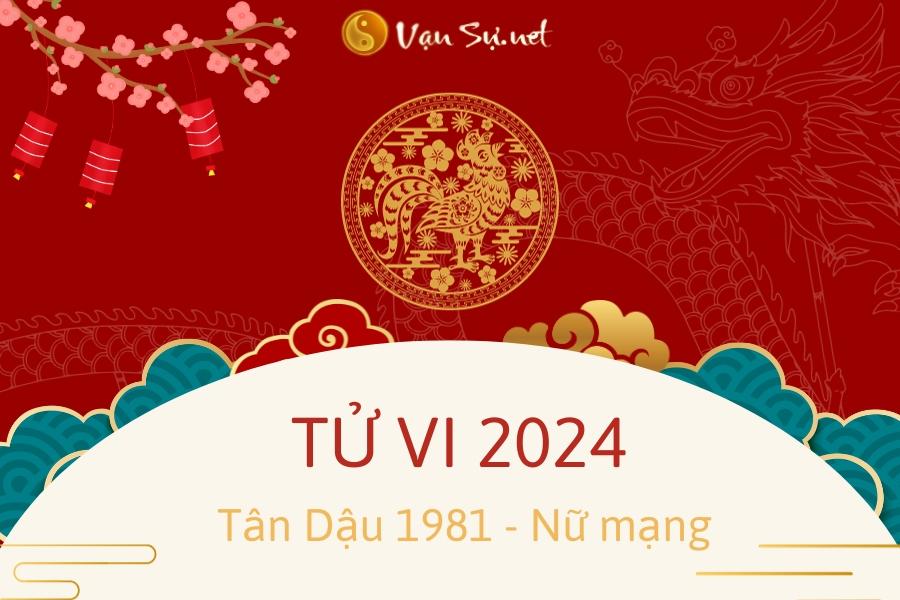 Tử Vi Tuổi Tân Dậu 1981 Năm 2024 - Nữ Mạng