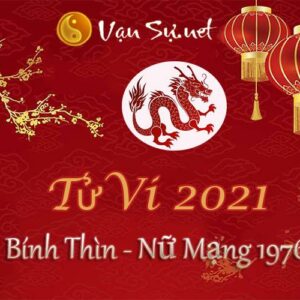 Tử Vi Tuổi Bính Thìn 2021 - Nữ Mạng Sinh Năm 1976 Chi Tiết