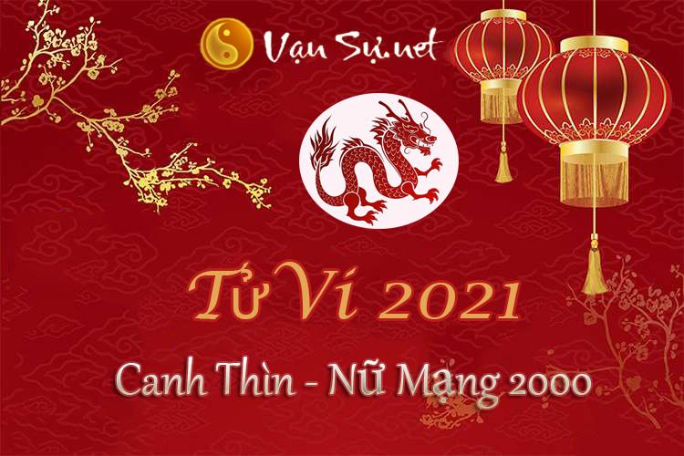 Tử Vi Tuổi Canh Thìn 2021 - Nữ Mạng Sinh Năm 2000 Chi Tiết