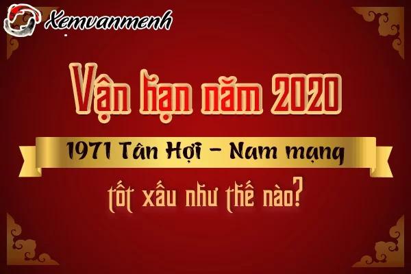 Xem tử vi năm 2020 tuổi Tân Hợi 1971 nam mạng