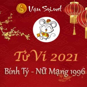 Tử Vi Tuổi Bính Tý 2021 - Nữ Mạng Sinh Năm 1996 Chi Tiết