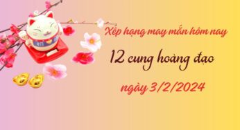 Xếp hạng may mắn của 12 cung hoàng đạo ngày 3/2/2024: 1 ngày kém may mắn của 4 cung hoàng đạo