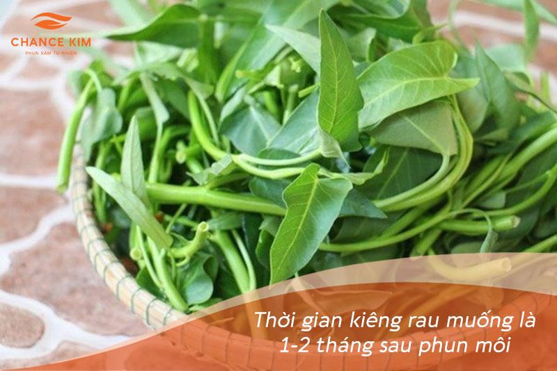 Nên kiêng rau muống trong khoảng 1-2 tháng đầu sau phun môi