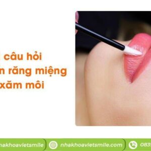 Hướng dẫn cách vệ sinh răng miệng sau khi phun môi