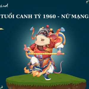 Tử Vi Tuổi Canh Tý 1960 - Nữ Mạng | Khám phá tử vi trọn đời